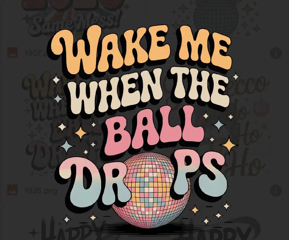 Tshirt Dtfs Wake me when the ball drops